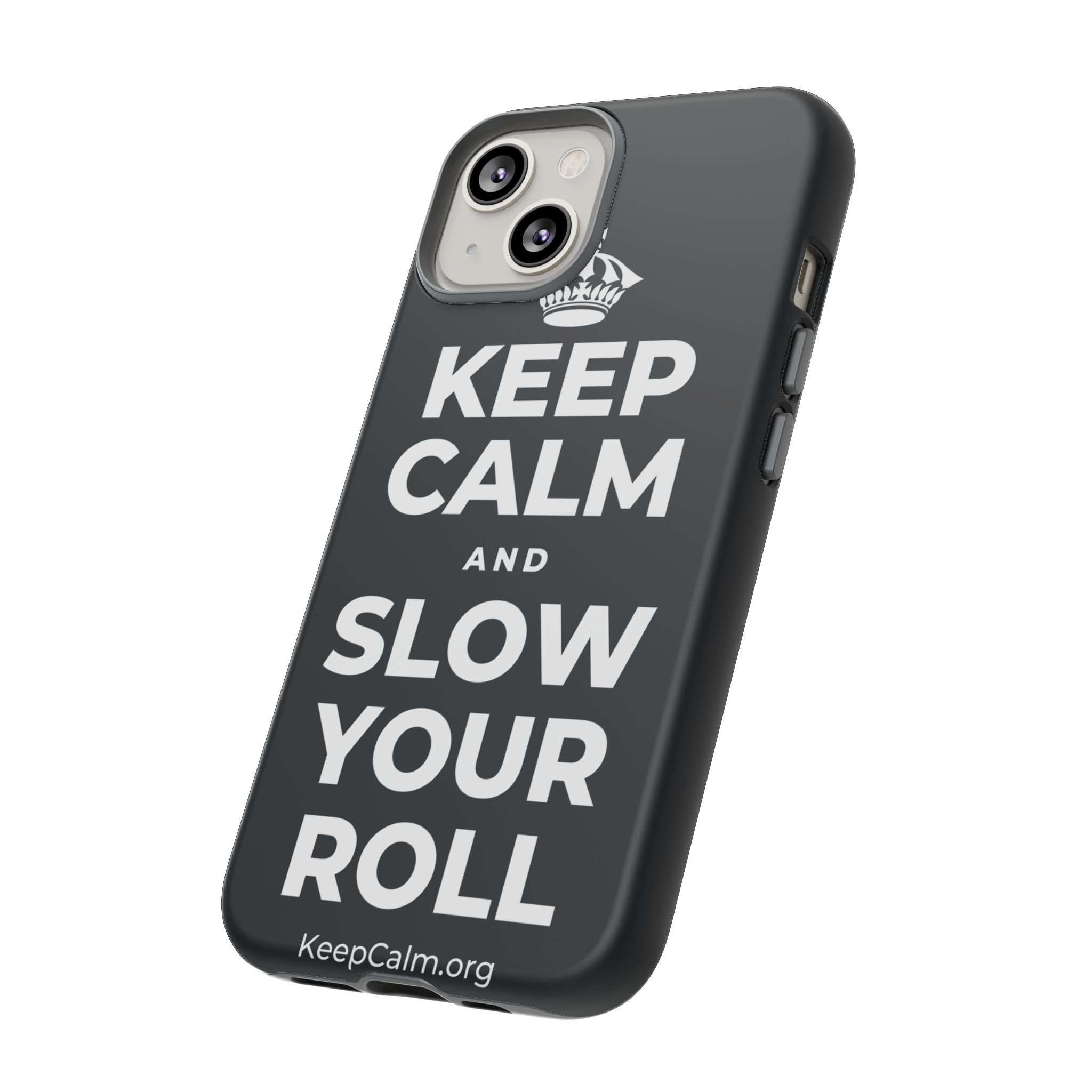 KEEP CALM AND SLOW YOUR ROLL Phone Case (Dark)