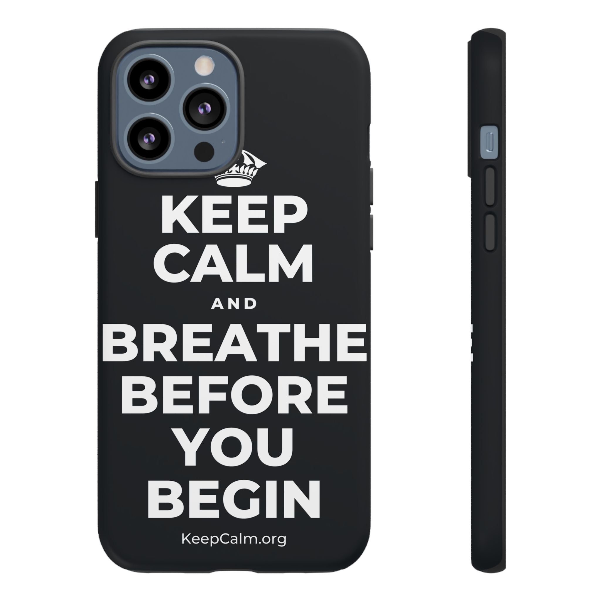 KEEP CALM AND BREATHE BEFORE YOU BEGIN Phone Case (Dark)