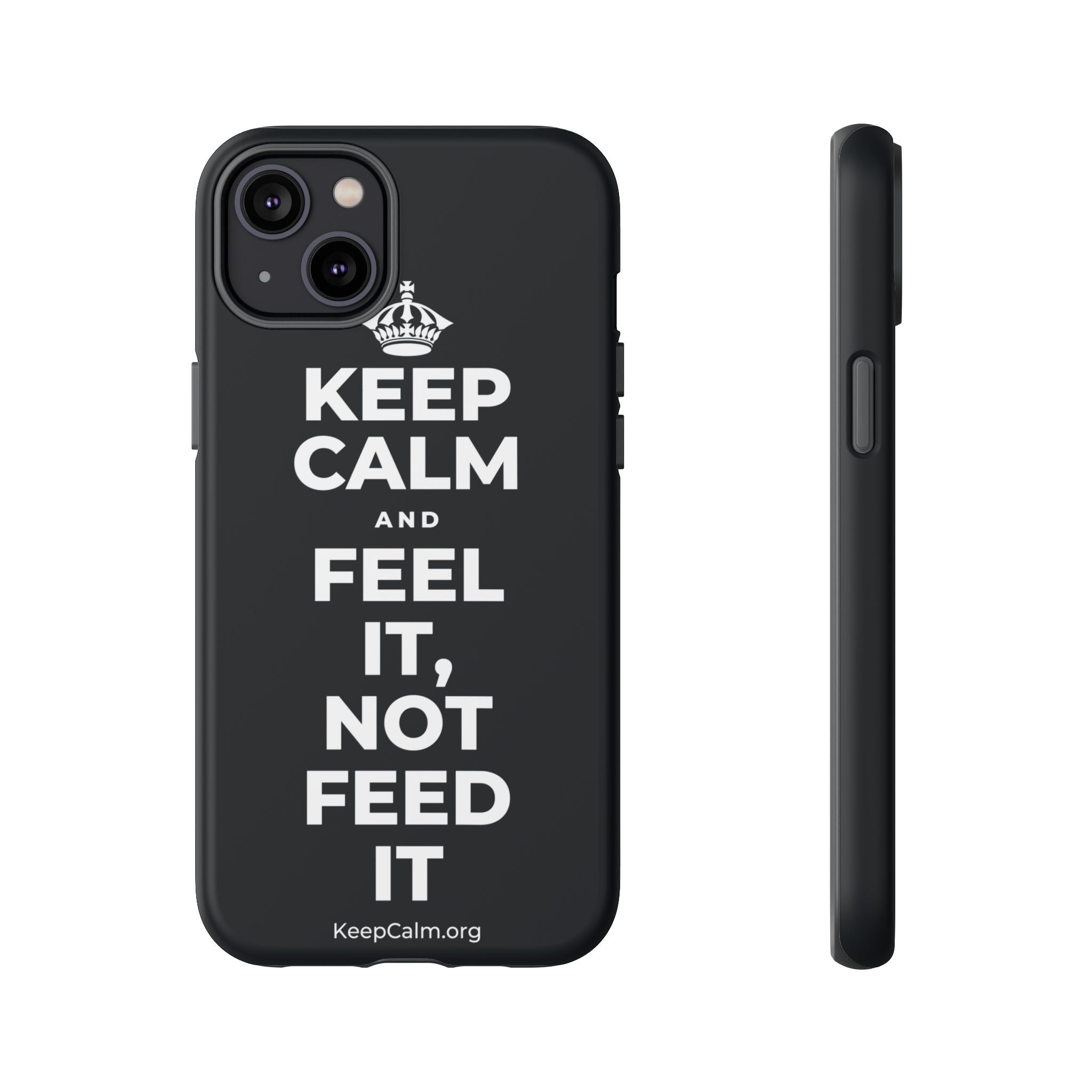 KEEP CALM AND FEEL IT, NOT FEED IT Phone Case (Dark)