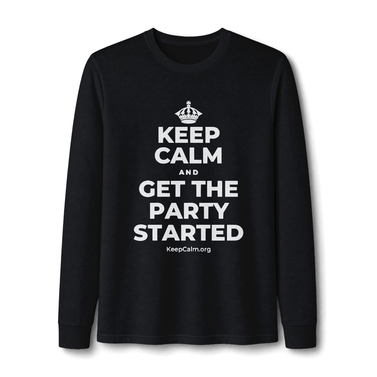 KEEP CALM AND GET THE PARTY STARTED Long Sleeve Tee
