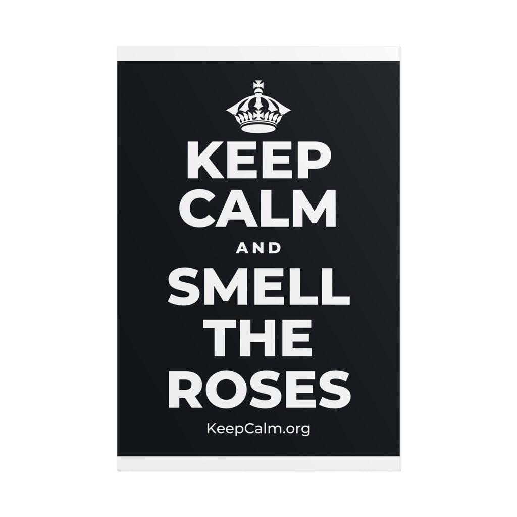 KEEP CALM AND SMELL THE ROSES Poster (Dark)
