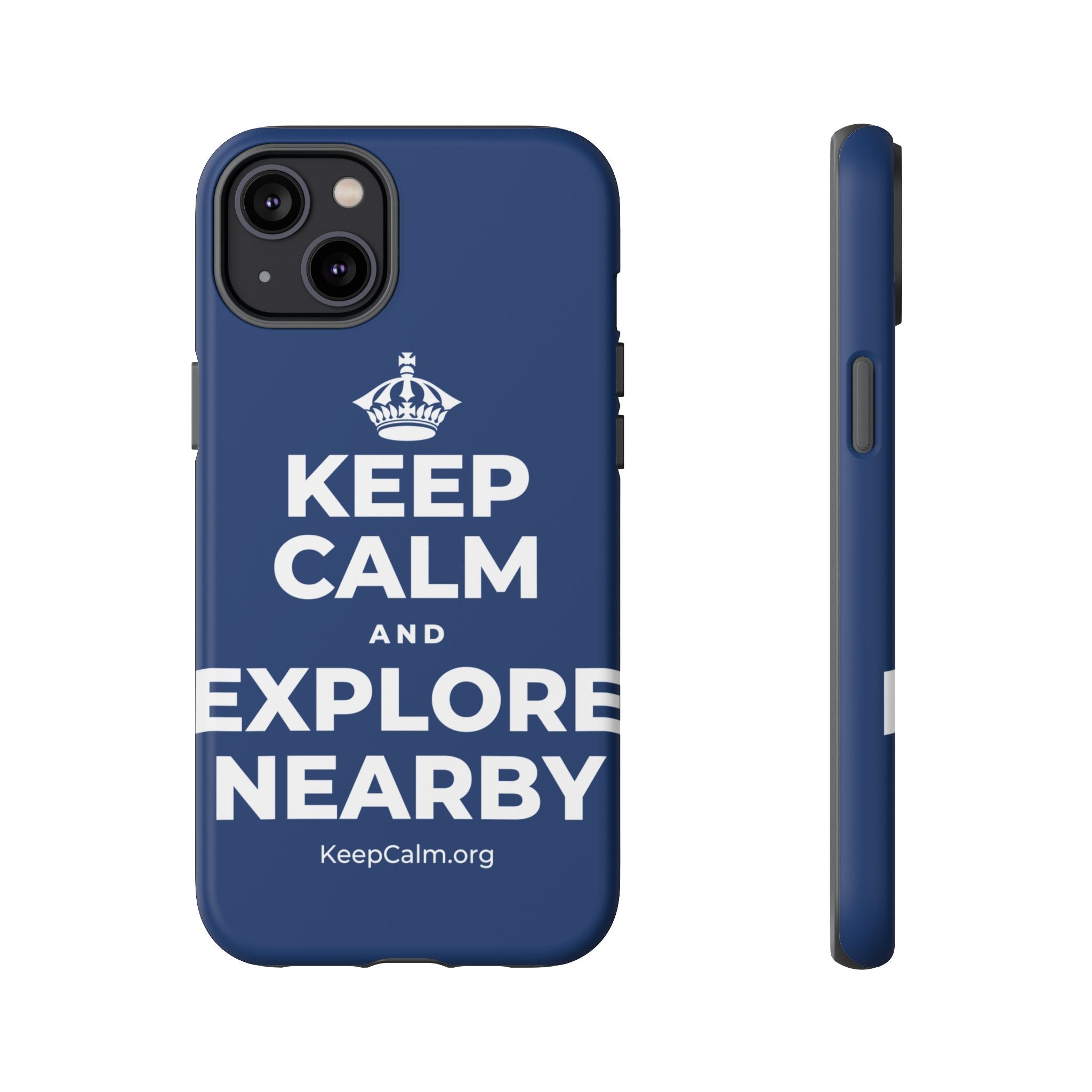 KEEP CALM AND EXPLORE NEARBY Phone Case