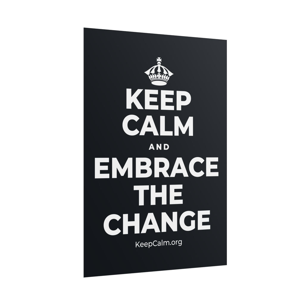 KEEP CALM AND EMBRACE THE CHANGE Poster (Dark)