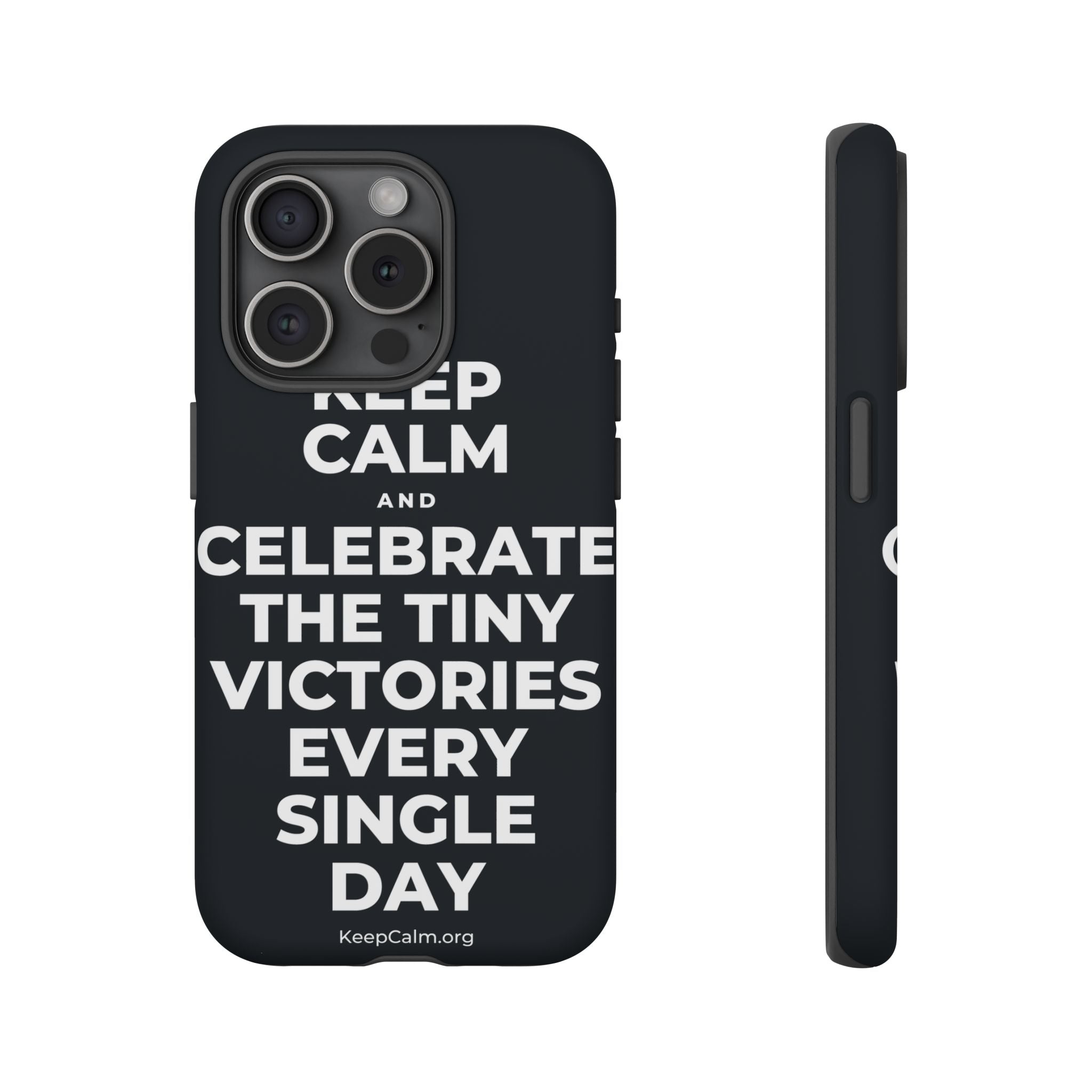 KEEP CALM AND CELEBRATE THE TINY VICTORIES EVERY SINGLE DAY Phone Case (Dark)