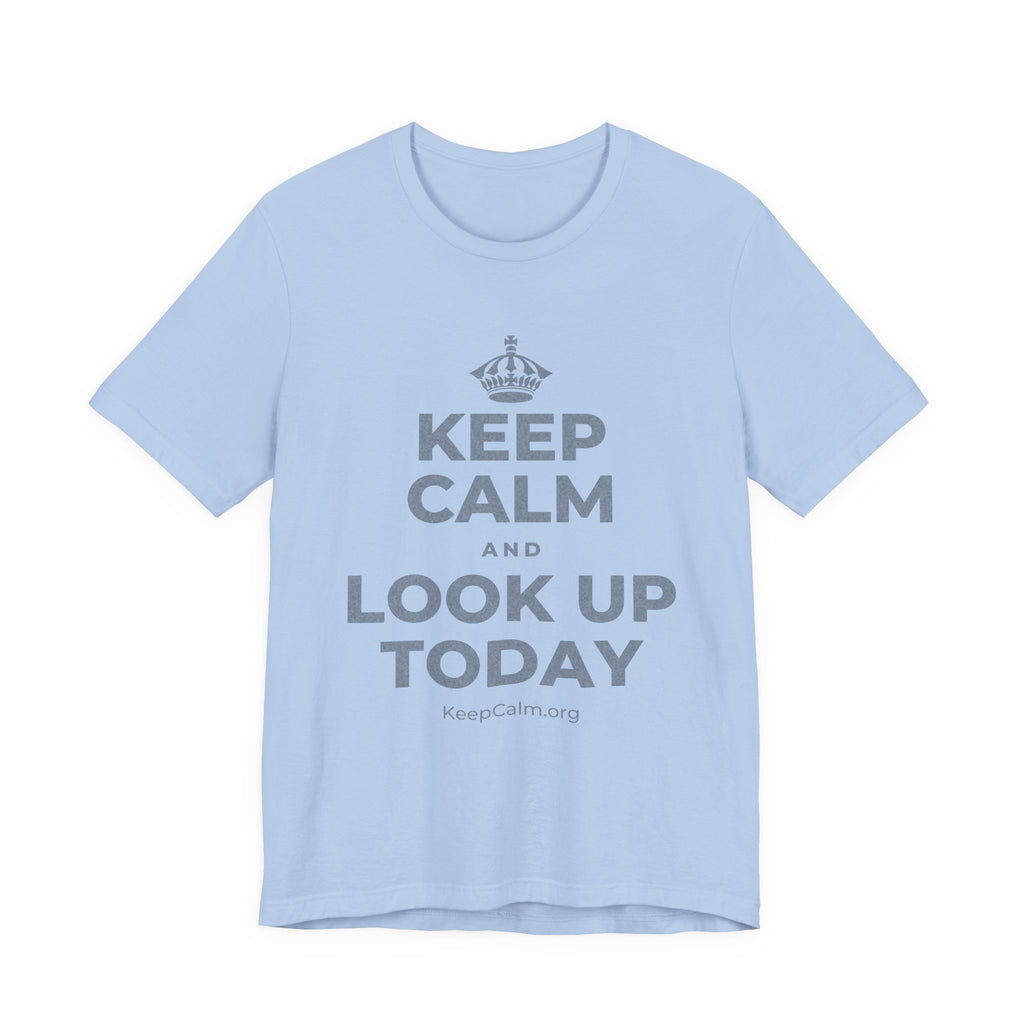 KEEP CALM AND LOOK UP TODAY T-Shirt (Baby Blue–Silver)