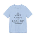 KEEP CALM AND LOOK UP TODAY T-Shirt (Baby Blue–Silver)