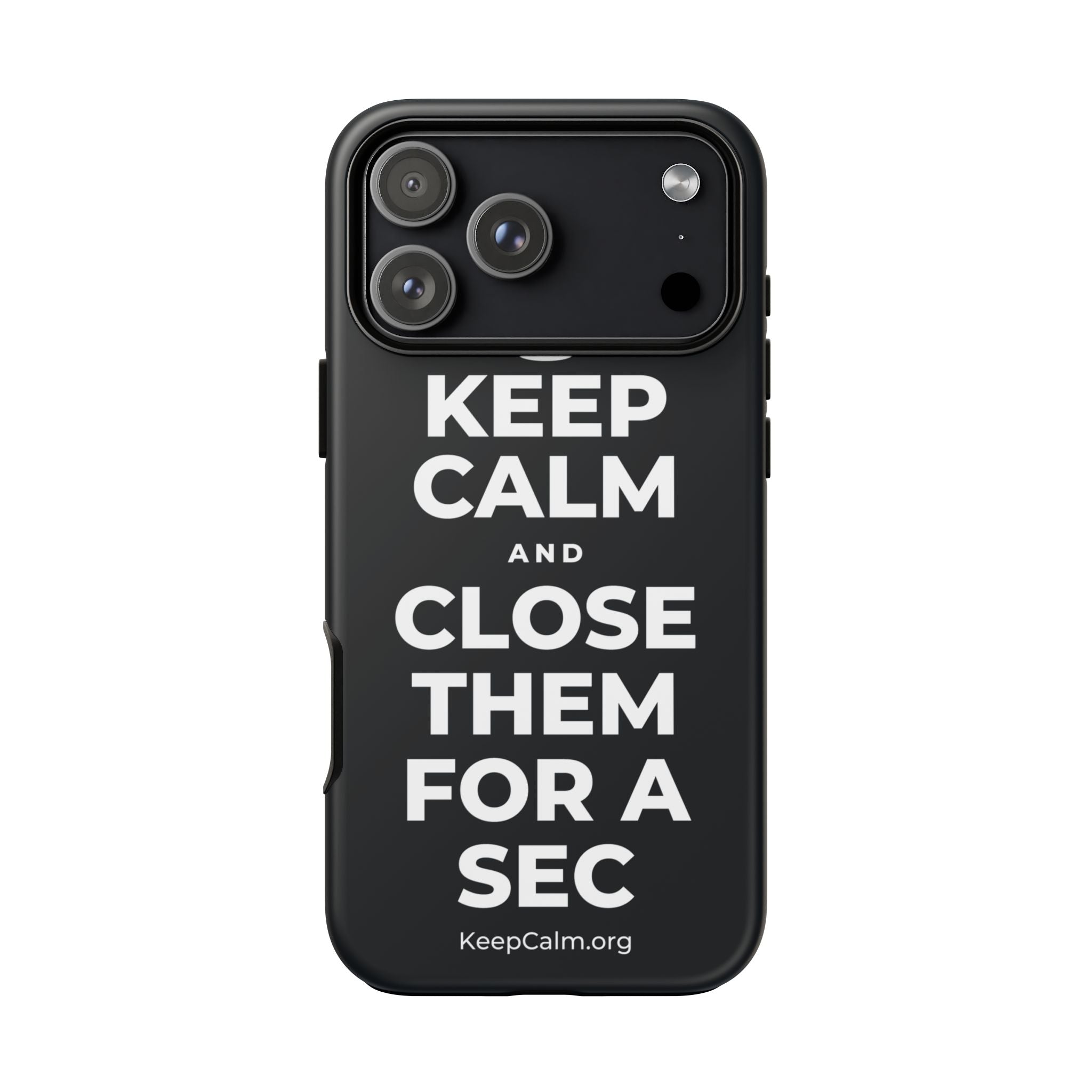 KEEP CALM AND CLOSE THEM FOR A SEC Phone Case (Dark)