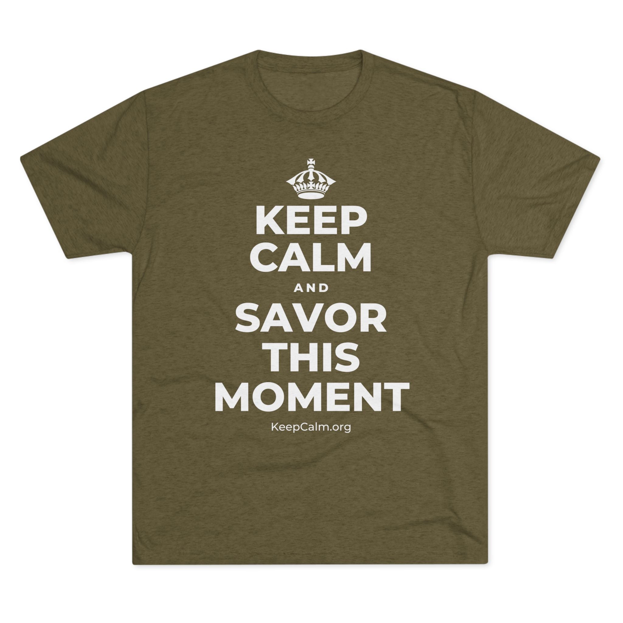 KEEP CALM AND SAVOR THIS MOMENT Tri-Blend Tee