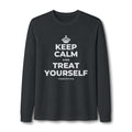 KEEP CALM AND TREAT YOURSELF Long Sleeve Tee