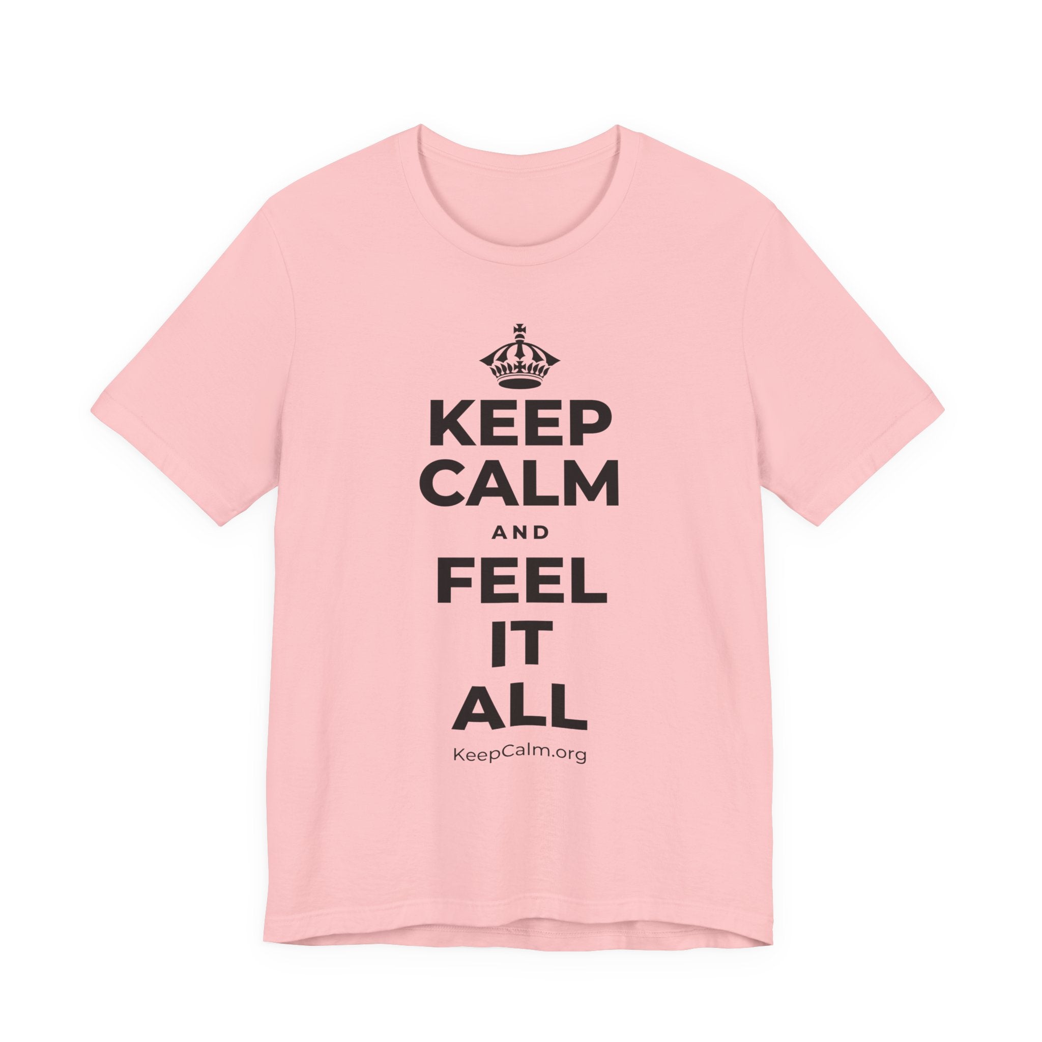 KEEP CALM AND FEEL IT ALL T-Shirt (White–Asphalt)