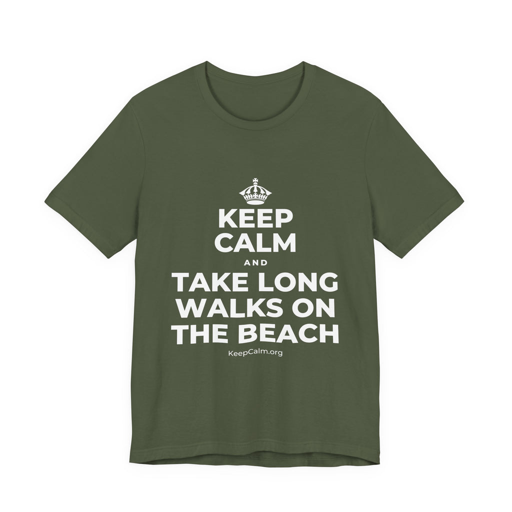 KEEP CALM AND TAKE LONG WALKS ON THE BEACH T-Shirt (Military Green–Autumn)