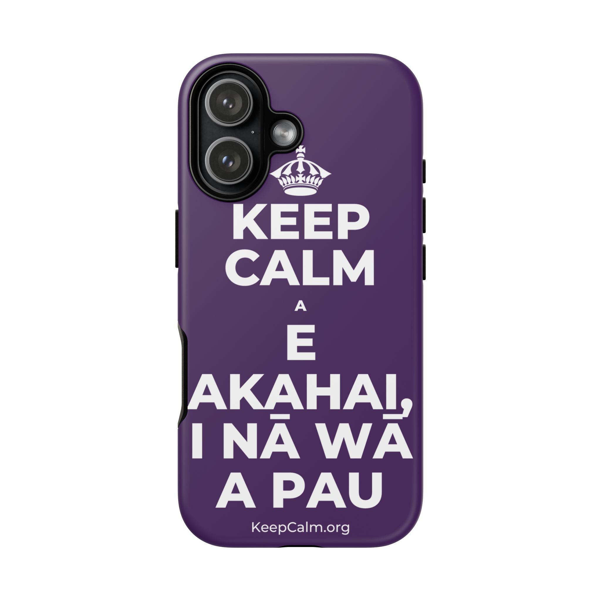 KEEP CALM A E AKAHAI, I NĀ WĀ A PAU Phone Case