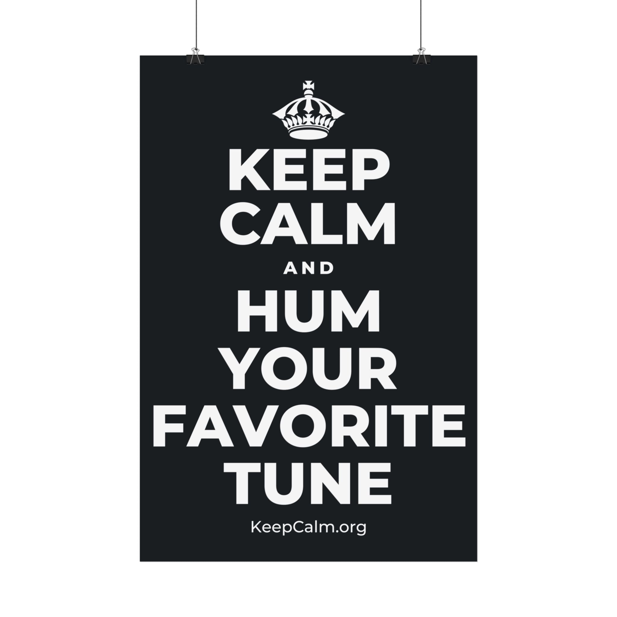 KEEP CALM AND HUM YOUR FAVORITE TUNE Satin Poster (Dark)
