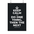 KEEP CALM AND DO ONE THING, THEN THE NEXT Satin Poster (Dark)