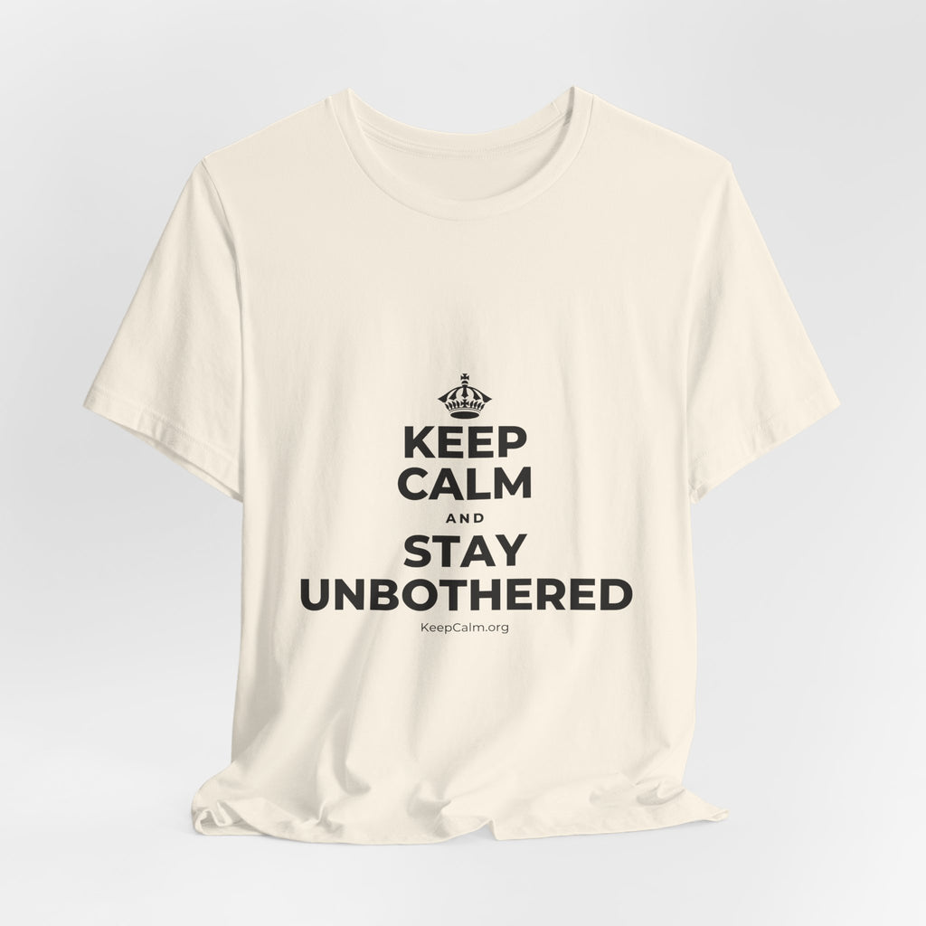 KEEP CALM AND STAY UNBOTHERED T-Shirt (White–Asphalt)