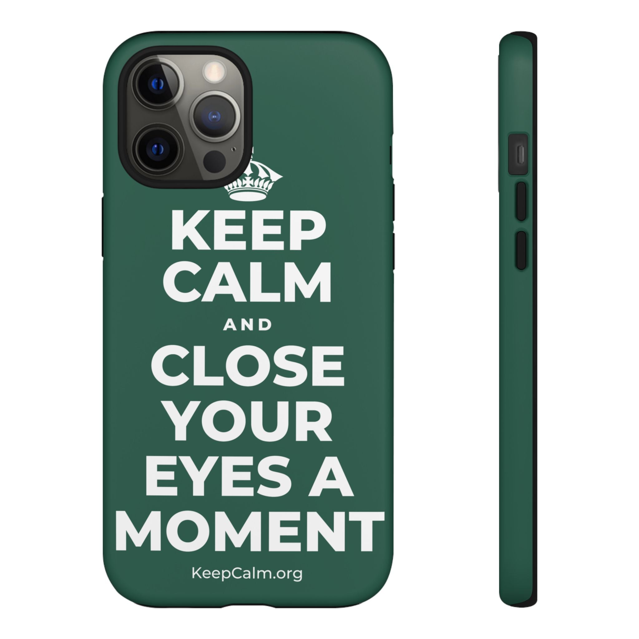 KEEP CALM AND CLOSE YOUR EYES A MOMENT Phone Case
