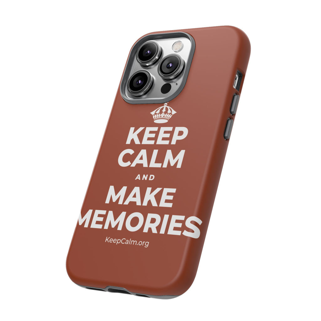 KEEP CALM AND MAKE MEMORIES Phone Case