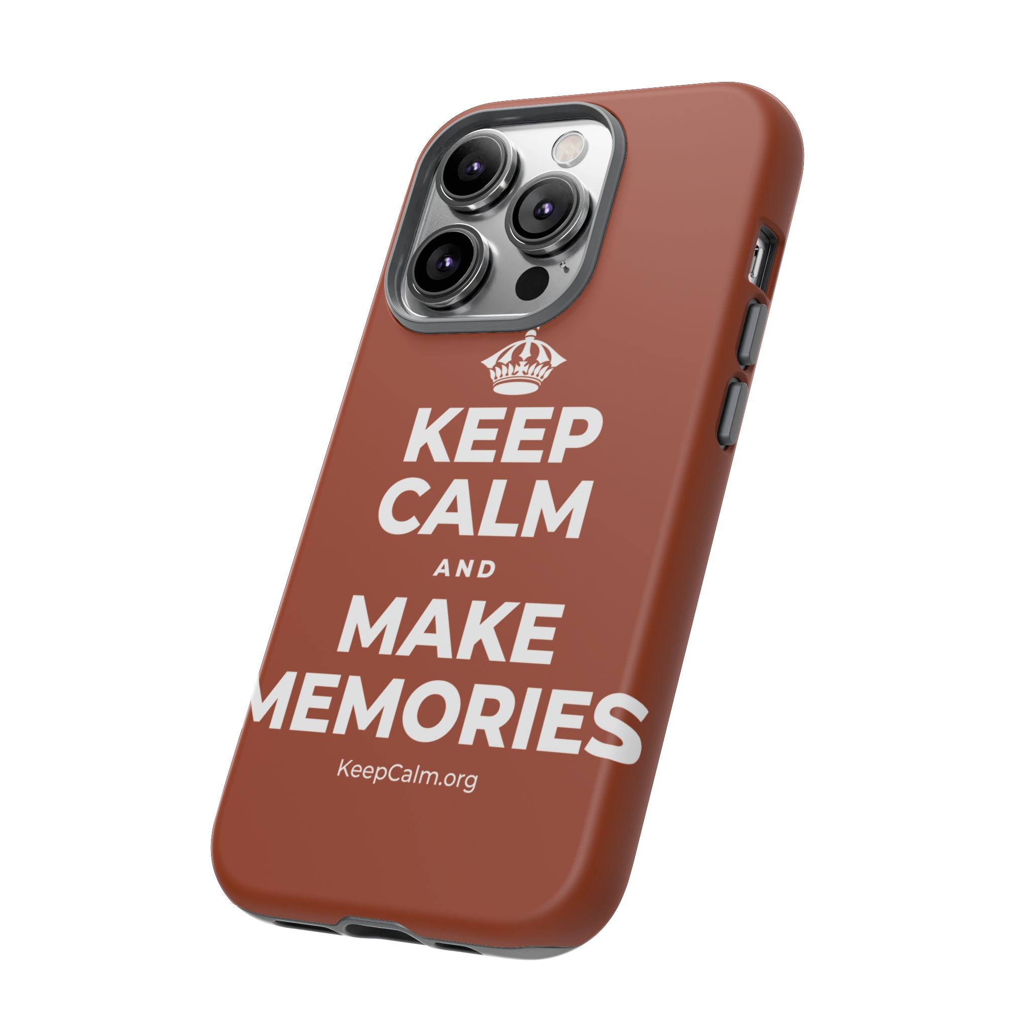 KEEP CALM AND MAKE MEMORIES Phone Case