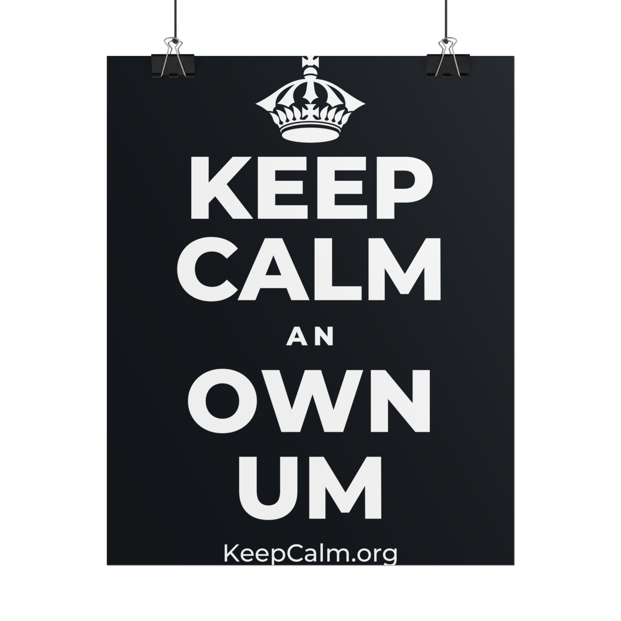 KEEP CALM AN OWN UM Poster (Dark)