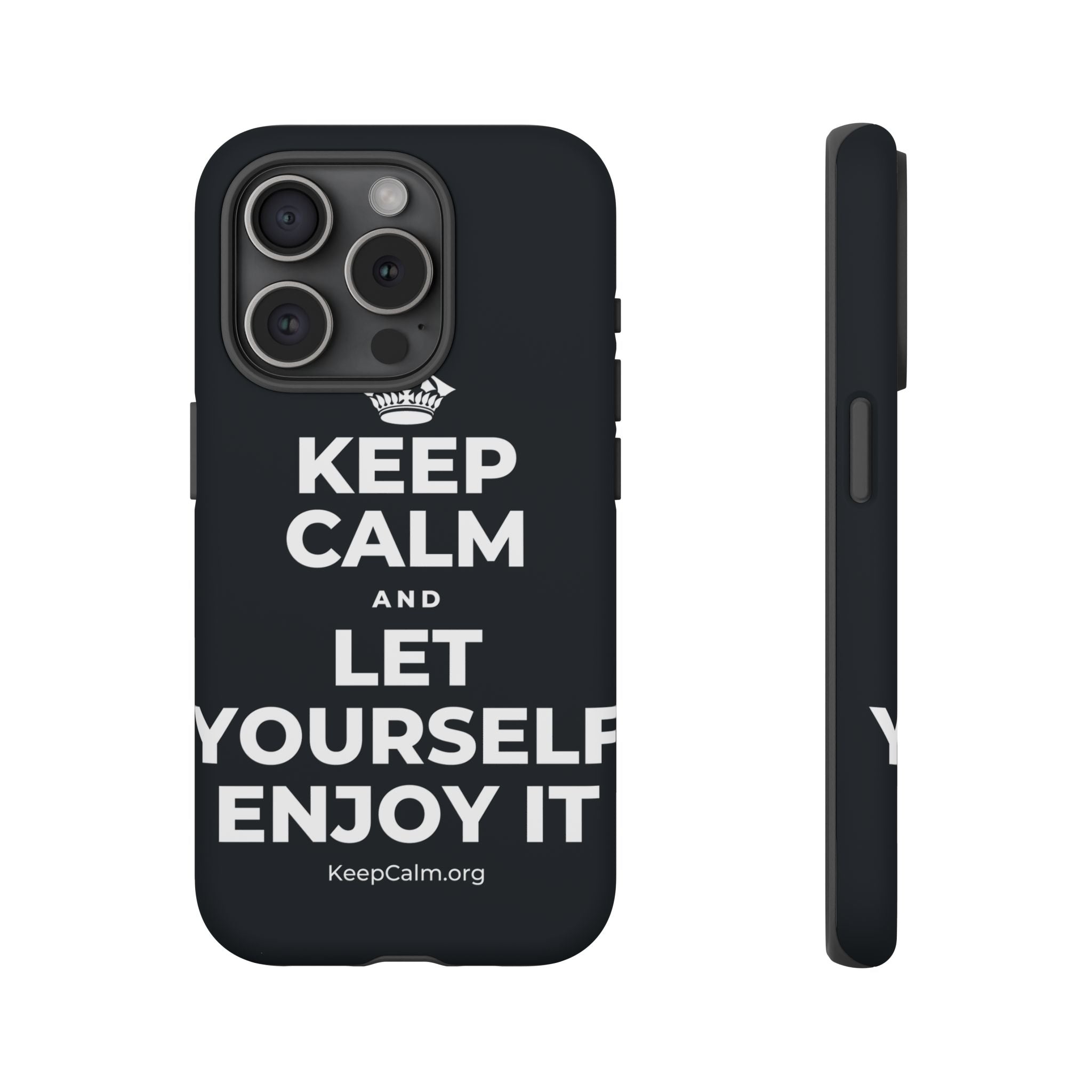 KEEP CALM AND LET YOURSELF ENJOY IT Phone Case (Dark)