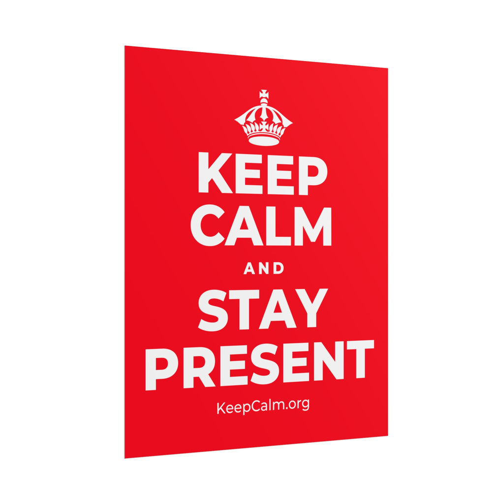 KEEP CALM AND STAY PRESENT Poster