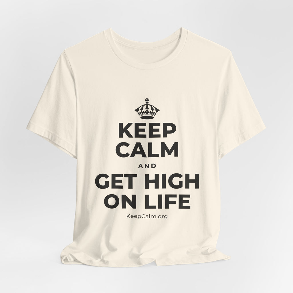 KEEP CALM AND GET HIGH ON LIFE T-Shirt (White–Asphalt)