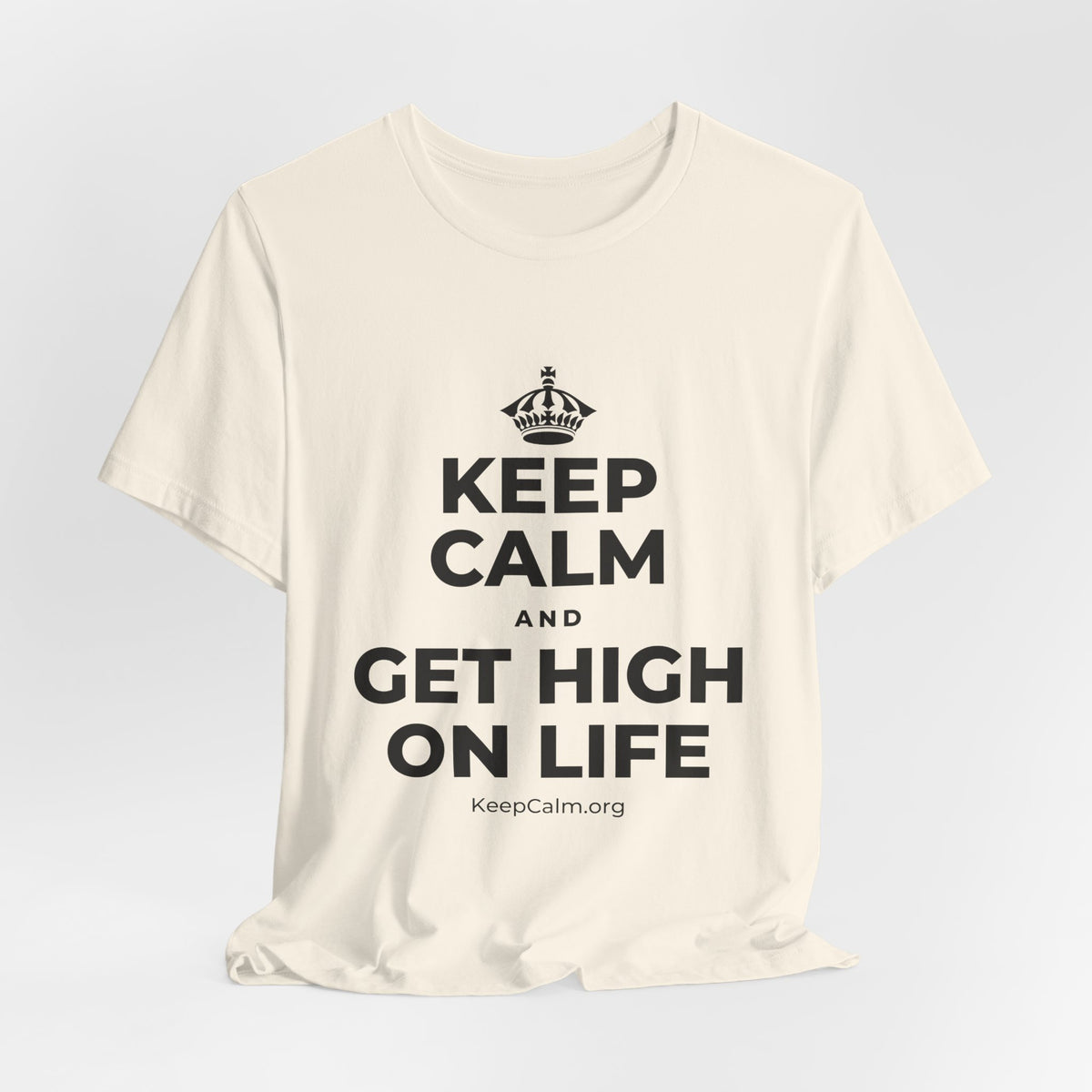 KEEP CALM AND GET HIGH ON LIFE T-Shirt (White–Asphalt)