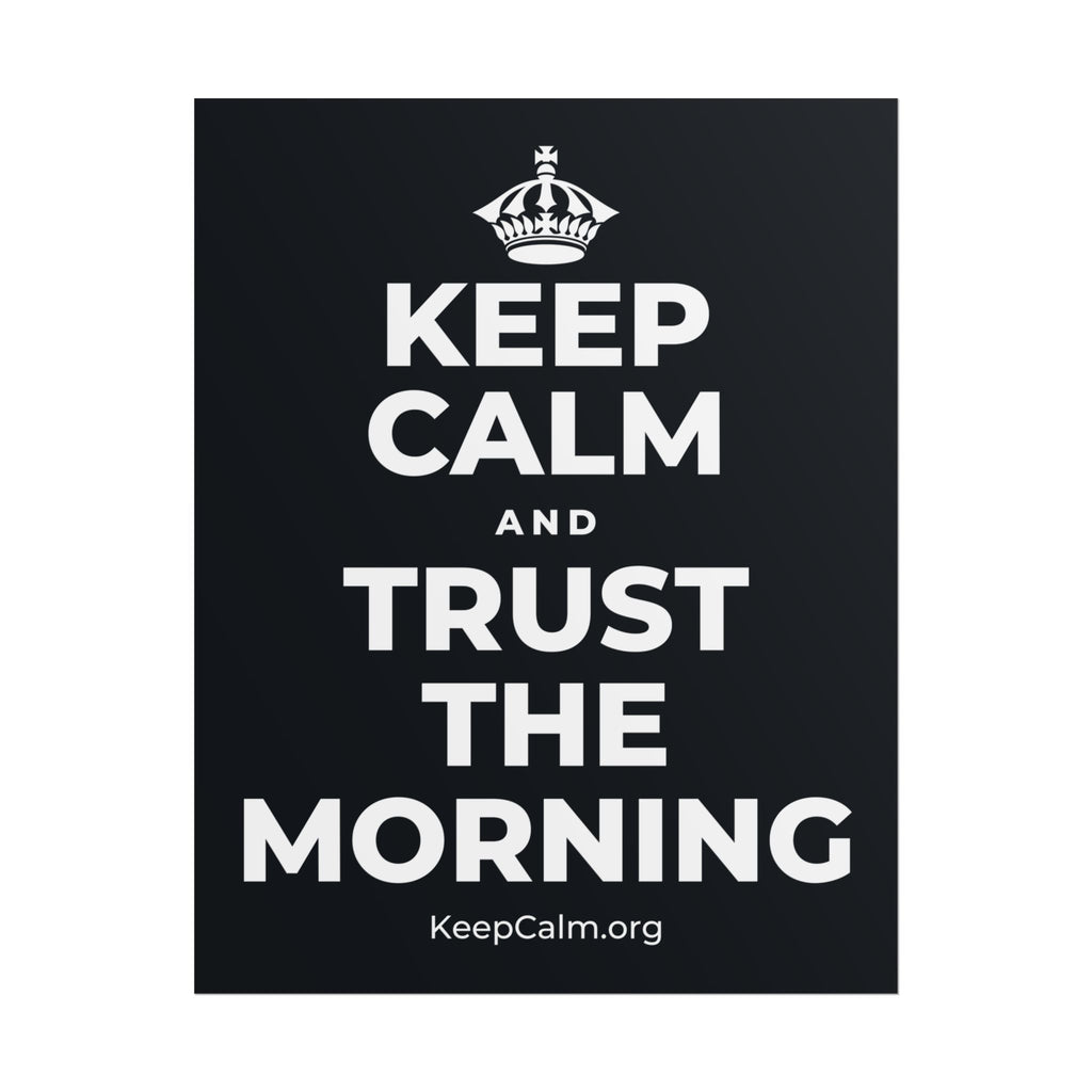KEEP CALM AND TRUST THE MORNING Poster (Dark)