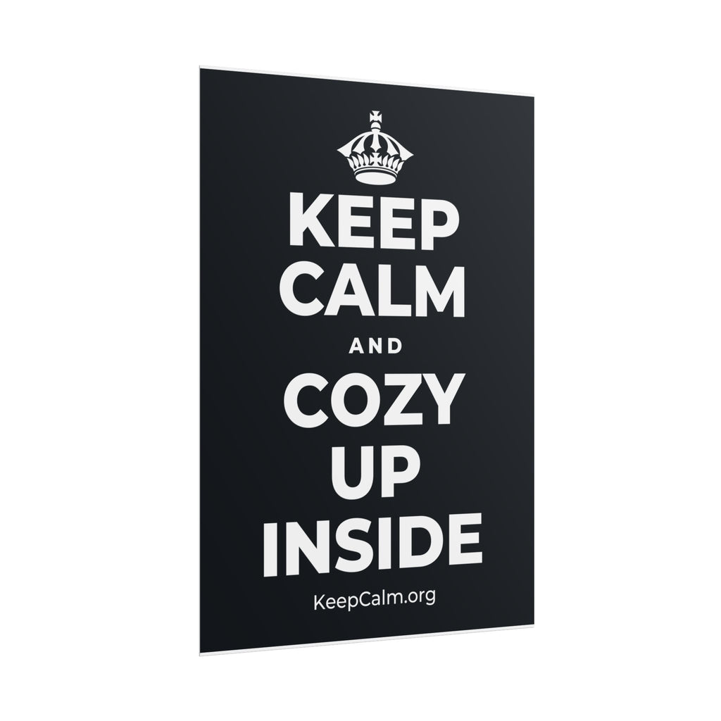 KEEP CALM AND COZY UP INSIDE Poster (Dark)