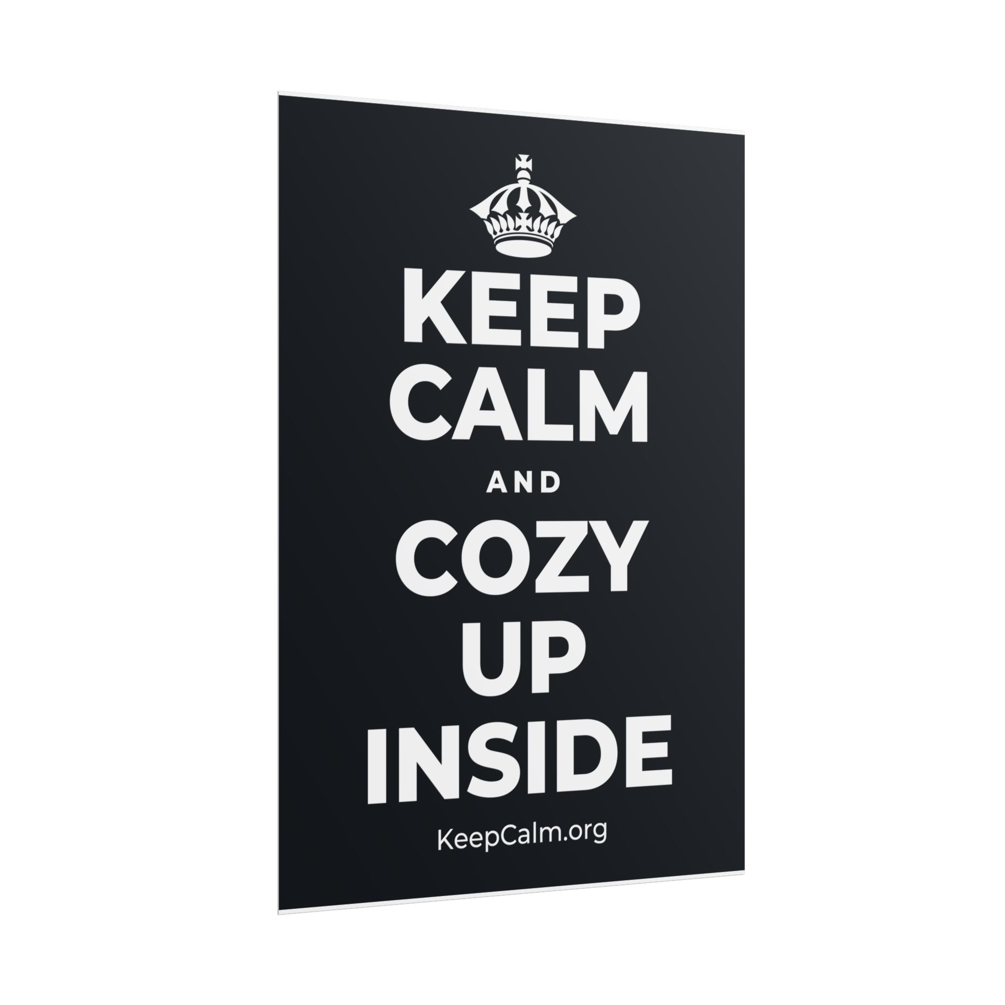 KEEP CALM AND COZY UP INSIDE Poster (Dark)