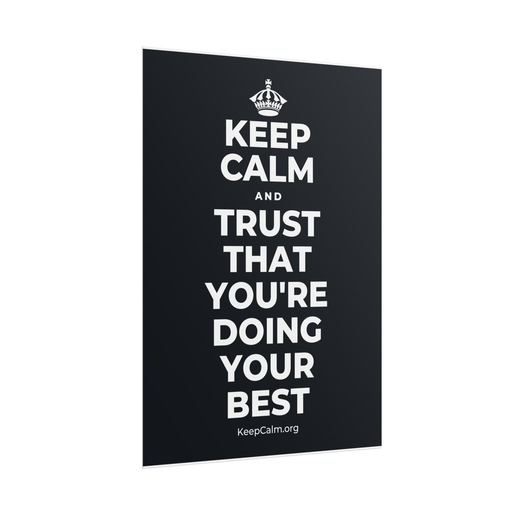 KEEP CALM AND TRUST THAT YOU'RE DOING YOUR BEST Poster (Dark)