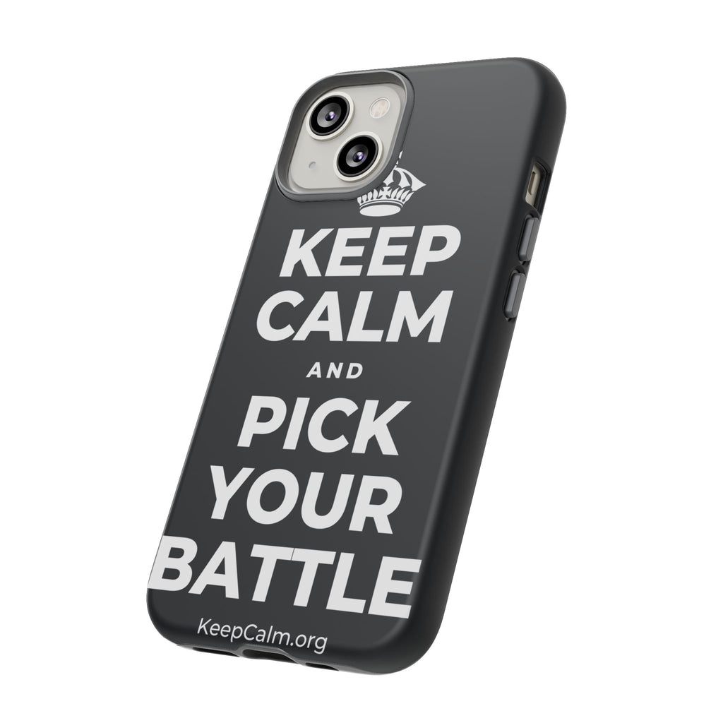 KEEP CALM AND PICK YOUR BATTLE Phone Case (Dark)