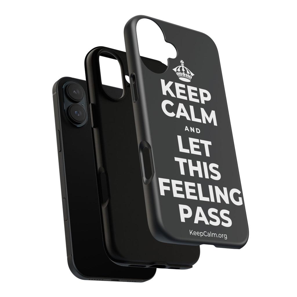 KEEP CALM AND LET THIS FEELING PASS Phone Case (Dark)