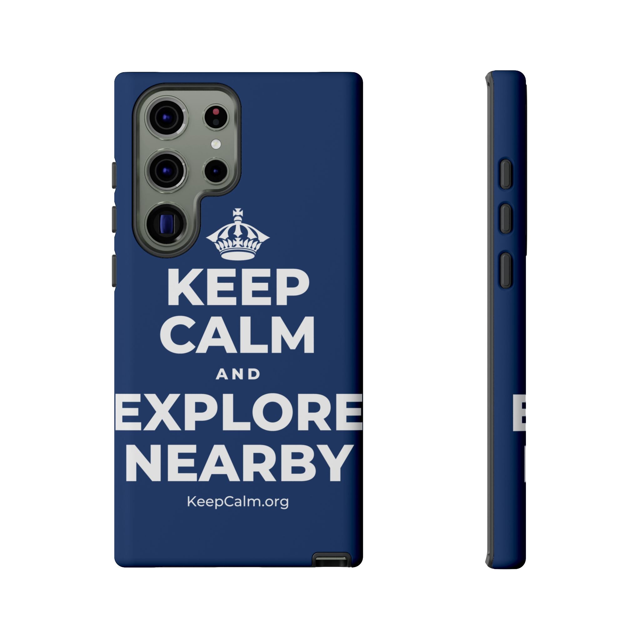KEEP CALM AND EXPLORE NEARBY Phone Case