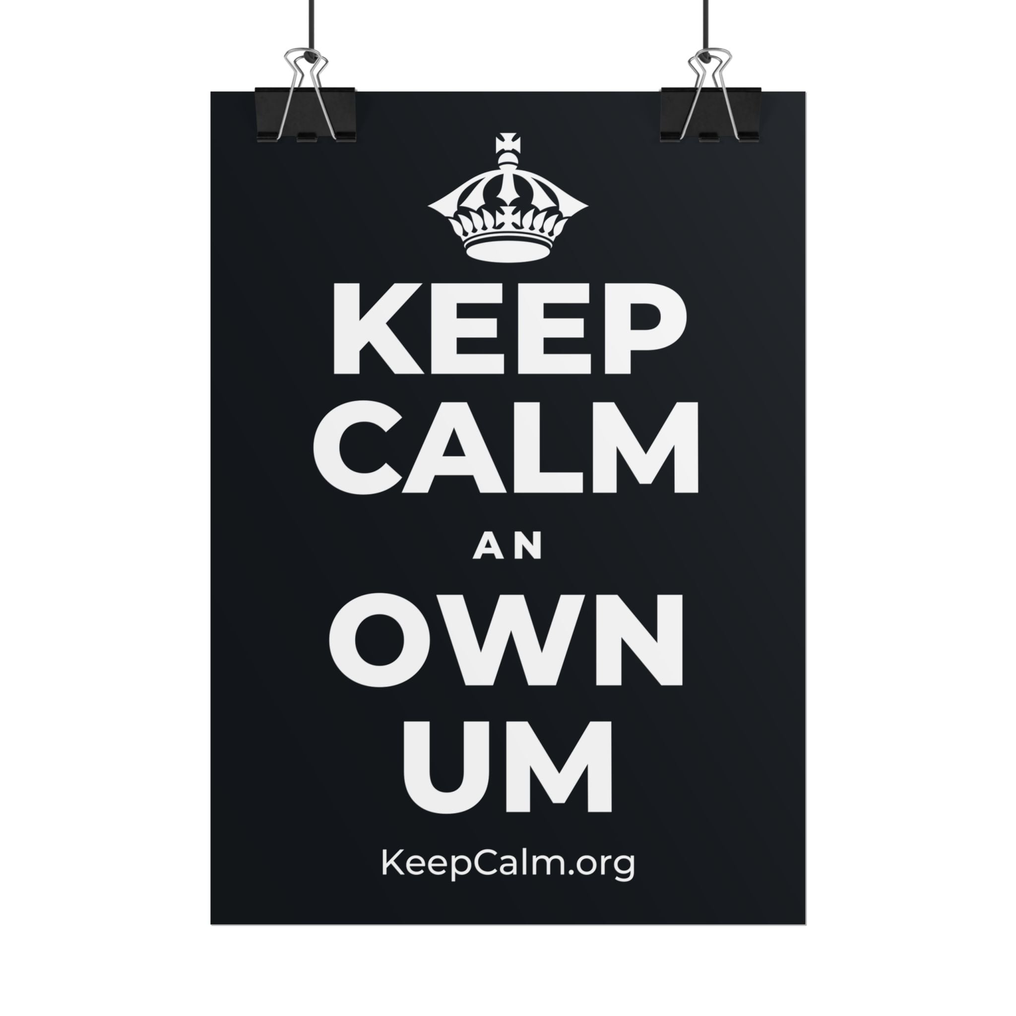 KEEP CALM AN OWN UM Poster (Dark)