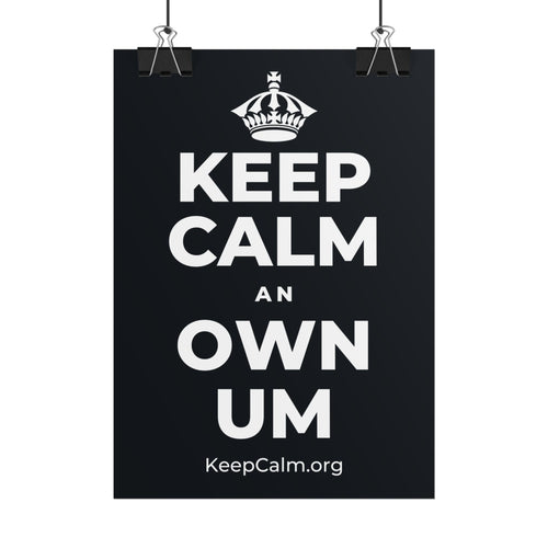 KEEP CALM AN OWN UM Poster (Dark)