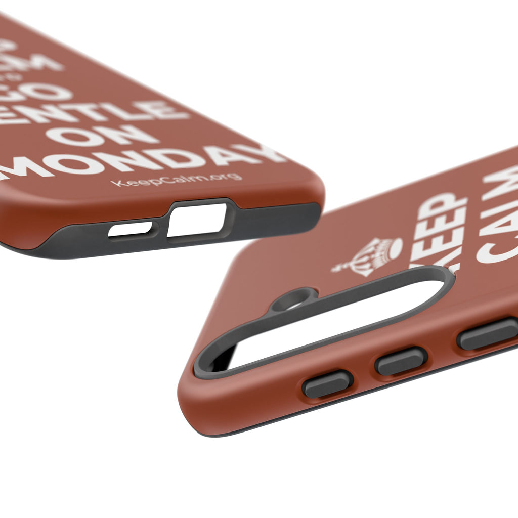 KEEP CALM AND GO GENTLE ON MONDAY Phone Case