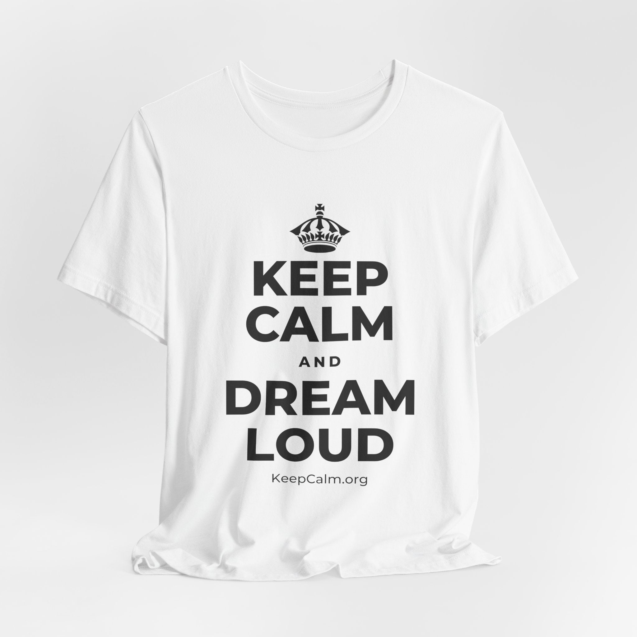KEEP CALM AND DREAM LOUD T-Shirt (White–Asphalt)