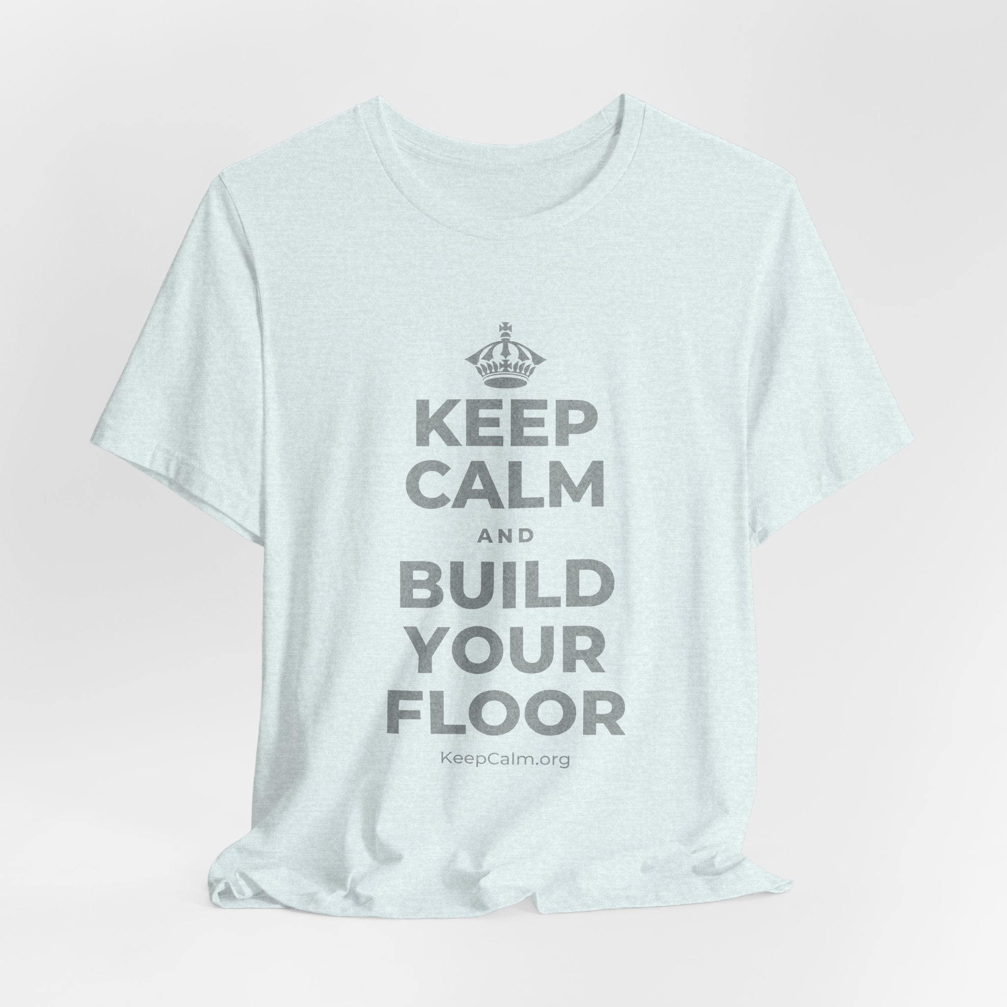 KEEP CALM AND BUILD YOUR FLOOR T-Shirt (Soft Cream–Heather Mauve)