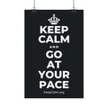 KEEP CALM AND GO AT YOUR PACE Satin Poster (Dark)
