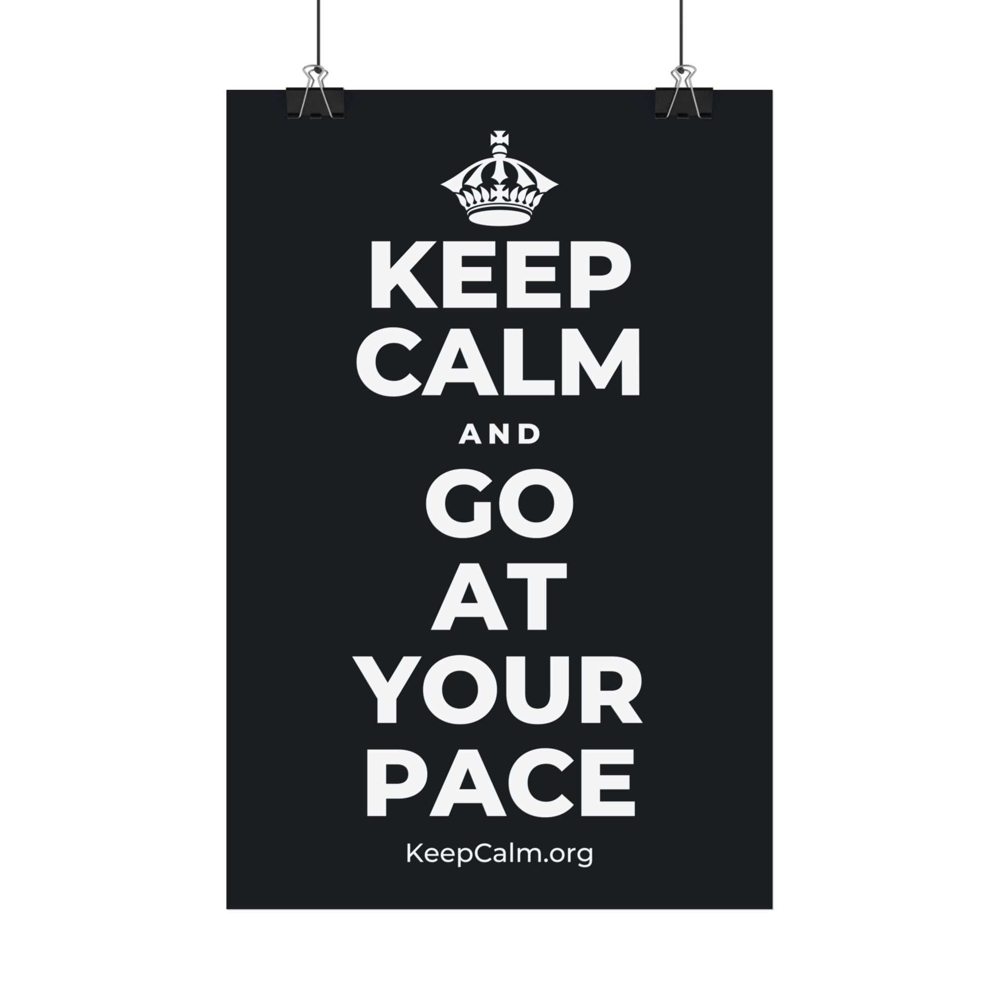 KEEP CALM AND GO AT YOUR PACE Satin Poster (Dark)