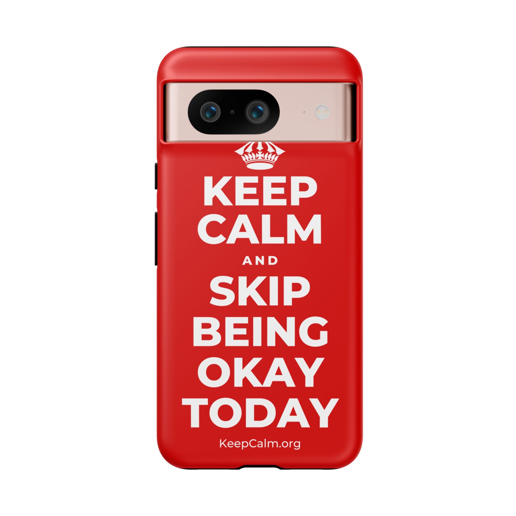 KEEP CALM AND SKIP BEING OKAY TODAY Phone Case