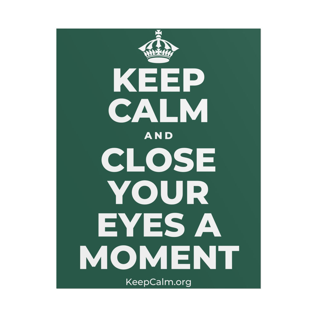 KEEP CALM AND CLOSE YOUR EYES A MOMENT Poster