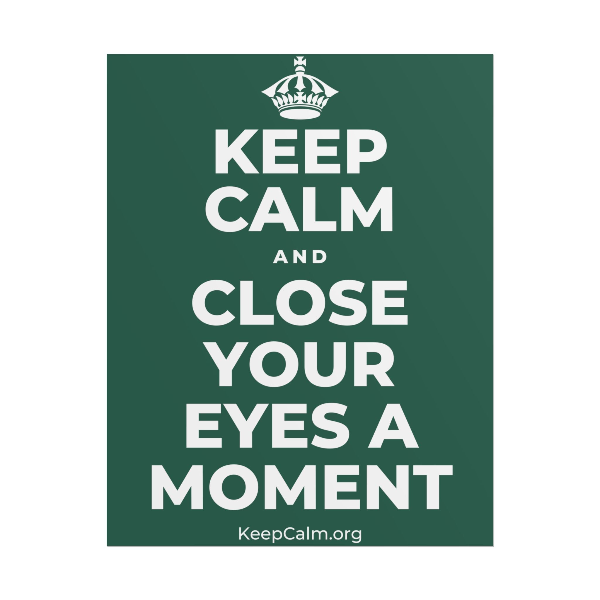 KEEP CALM AND CLOSE YOUR EYES A MOMENT Poster