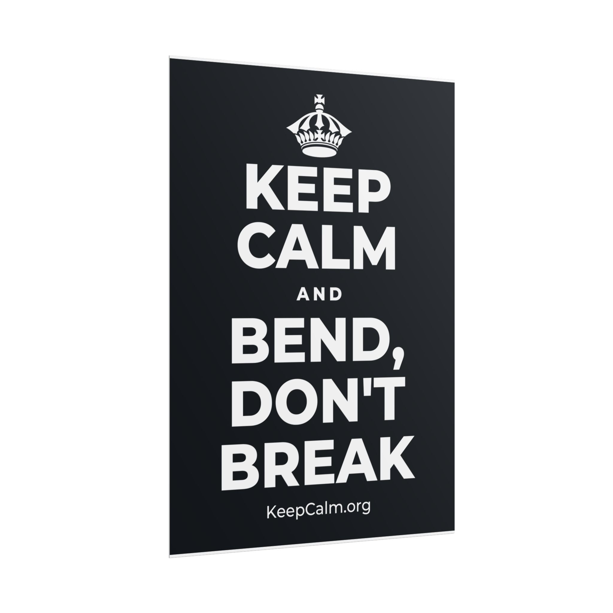 KEEP CALM AND BEND, DON'T BREAK Poster (Dark)