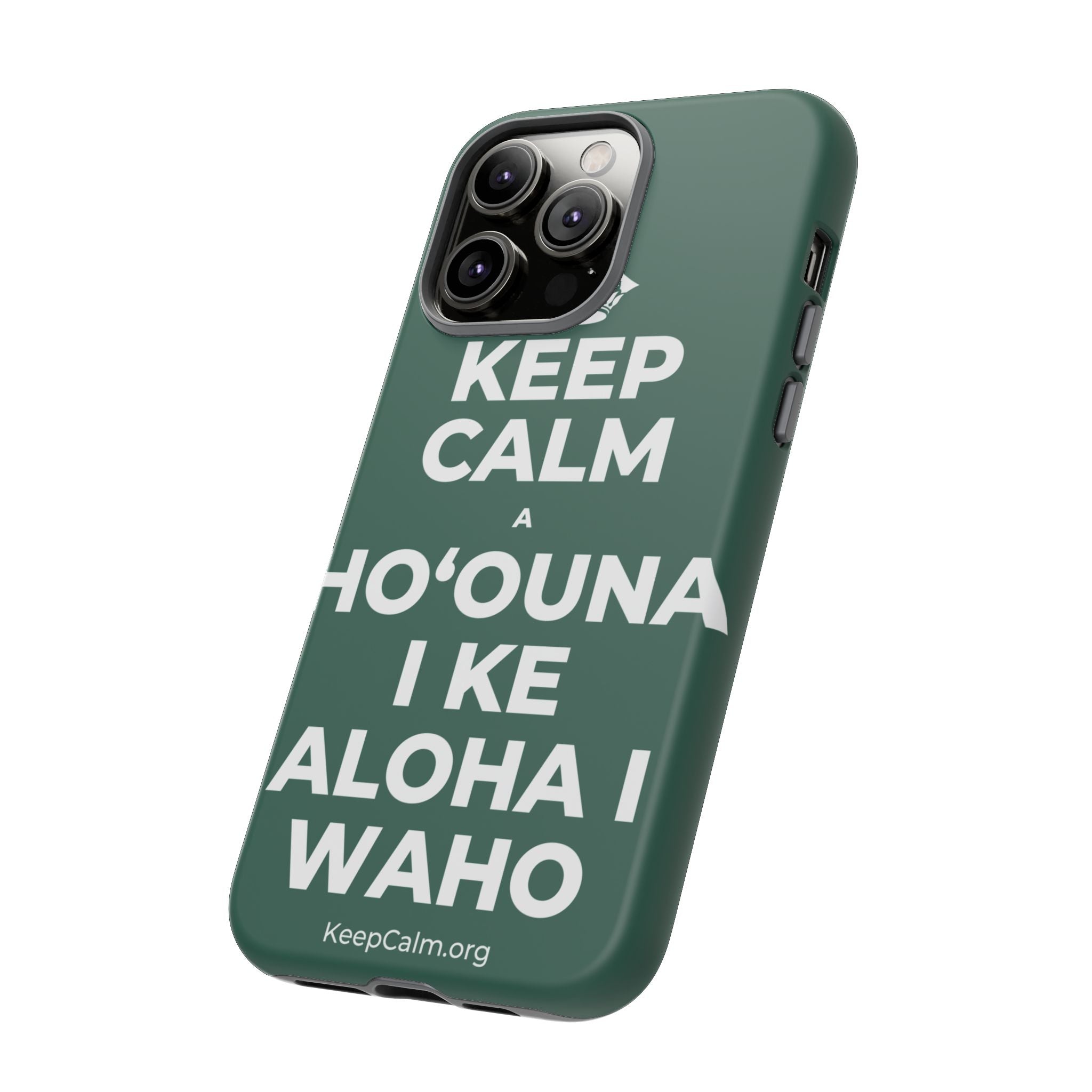 KEEP CALM A HOʻOUNA I KE ALOHA I WAHO Phone Case