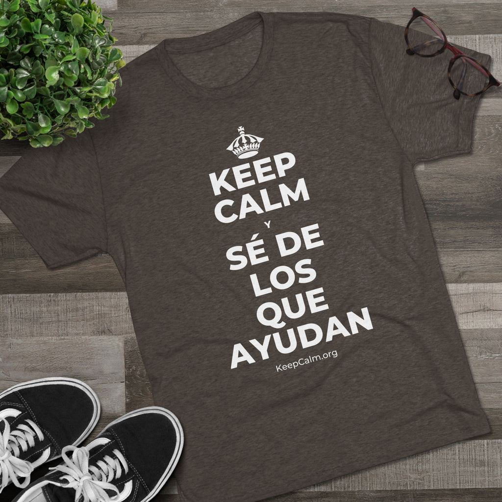 KEEP CALM Y SÉ DE LOS QUE AYUDAN Tri-Blend Tee