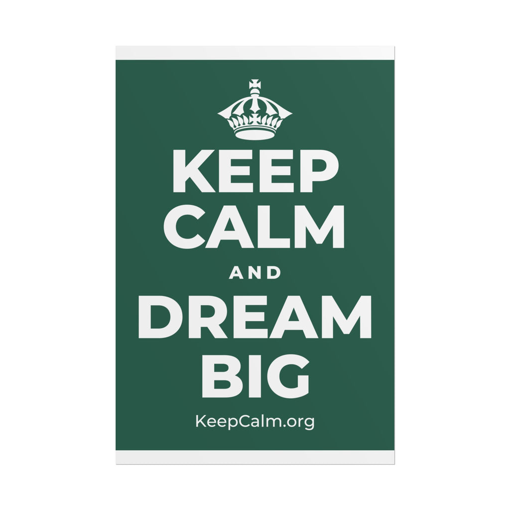 KEEP CALM AND DREAM BIG Poster
