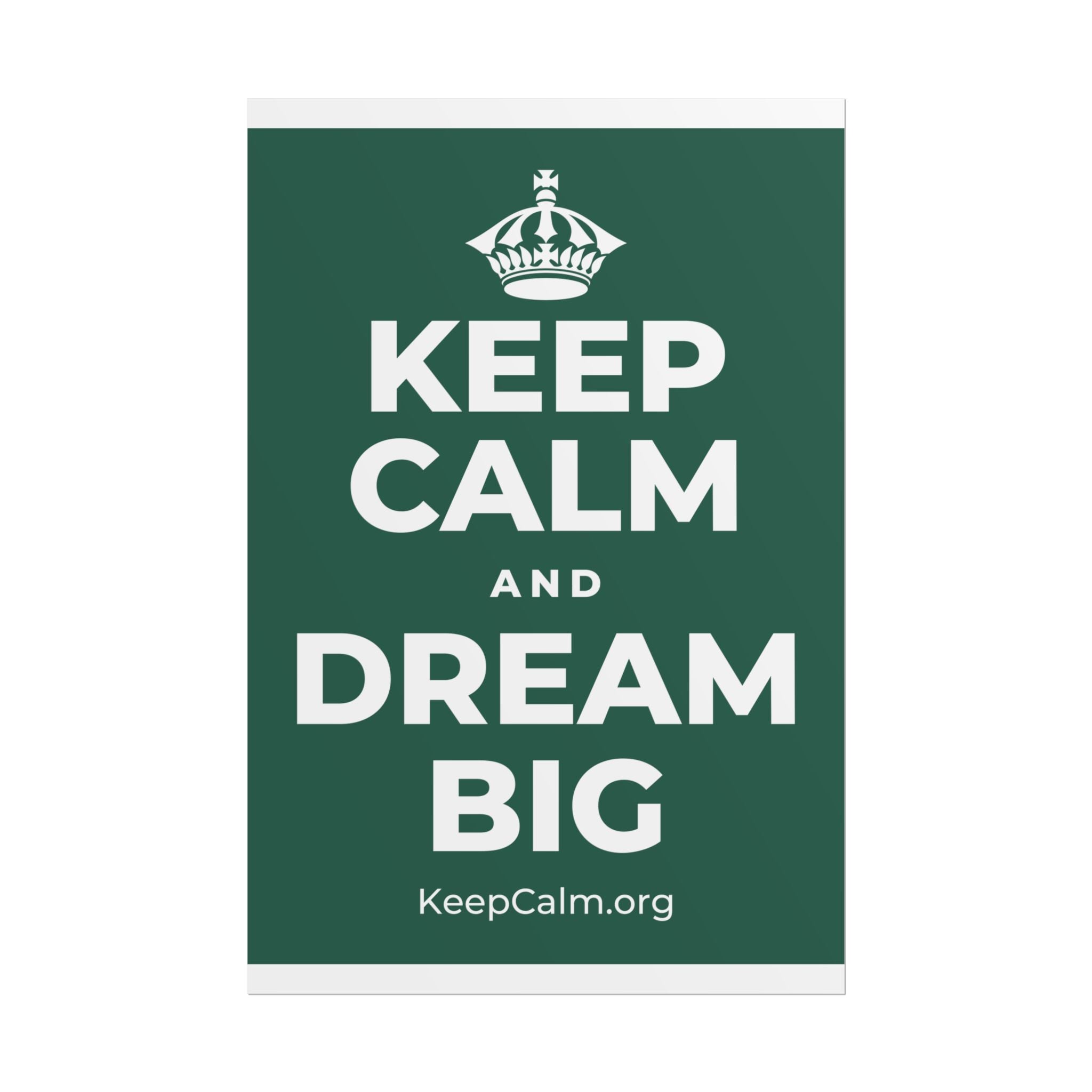 KEEP CALM AND DREAM BIG Poster