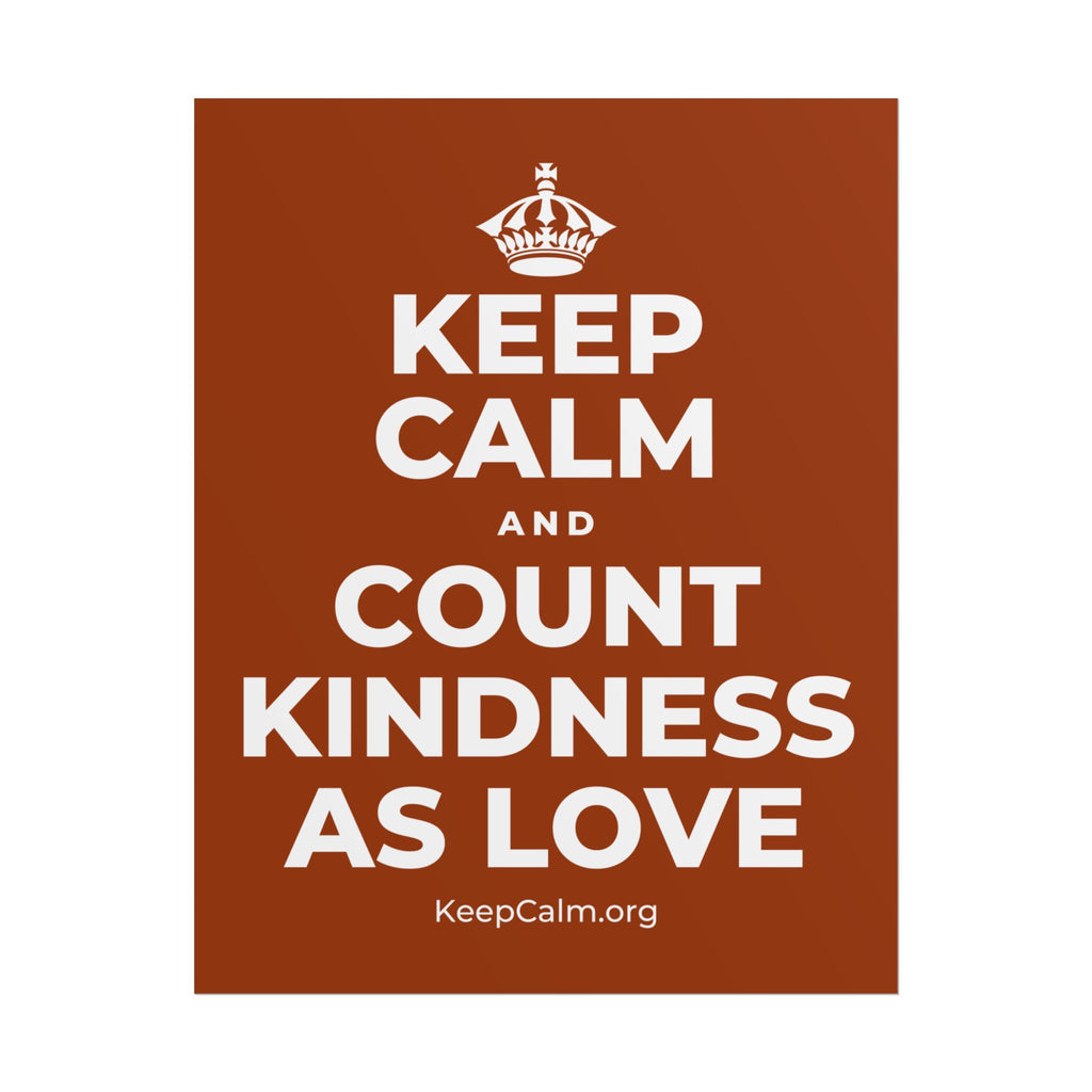KEEP CALM AND COUNT KINDNESS AS LOVE Poster